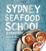 Sydney Seafood School cookbook / Roberta Muir ; photography by Alan Benson.