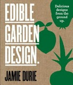 Edible garden design / Jamie Durie.