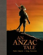 An Anzac tale / written by Ruth Starke ; illustrated Greg Holfeld.