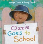 Ozzie goes to school / written by Jocelyn Crabb ; illustrated by Danny Snell.