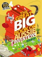 The great big book of Aussie inventions / Chris 'Roy' Taylor.