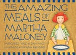 The amazing meals of Martha Maloney / Margaret Wild & Dan Wild ; illustrated by Donna Rawlins.