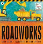 Roadworks / Sally Sutton ; illustrated by Brian Lovelock.