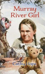 Murray River girl / Cathy Hope ; illustrations by Julian Bruere.
