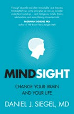 Mindsight : change your brain and your life / Daniel J. Siegel.