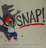 Snap! / by Janet A Holmes ; illustrated by Daniella Germain.