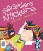 Sally Snickers' knickers / Lynn Ward & Anthea Stead.