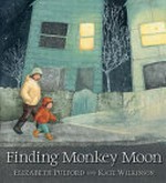 Finding Monkey Moon / Elizabeth Pulford ; [illustrated by] Kate Wilkinson.