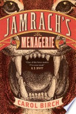 Jamrach's menagerie / Carol Birch.
