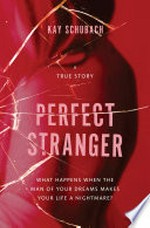 Perfect stranger : a true story / Kay Schubach.