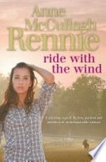 Ride with the wind / Anne McCullagh Rennie.