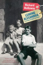 Leaving Alexandria : a memoir of faith and doubt / Richard Holloway.