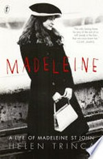 Madeleine : a life of Madeleine St John / Helen Trinca.