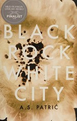 Black rock white city / A. S. Patric.