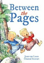 Between the pages / Joan van Loon ; [illustrated by] Chantal Stewart.