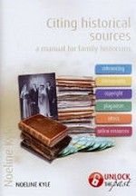 Citing historical sources : a manual for family historians / Noeline Kyle.
