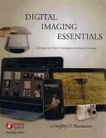 Digital imaging essentials : techniques and tips for genealogists and family historians / by Geoffrey D. Rasmussen.