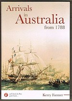 Arrivals in Australia from 1788 / Kerry Farmer.