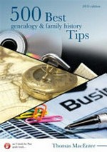 500 best genealogy & family history tips / Thomas MacEntee.