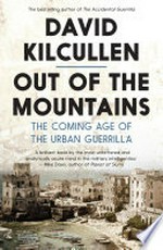 Out of the mountains : the coming age of the urban guerrilla / David Kilcullen.