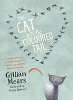 The cat with the coloured tail / Gillian Mears ; illustrated by Dinalie Dabarera.