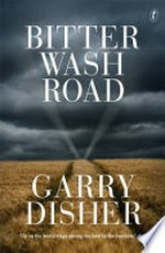 Bitter Wash Road / Garry Disher.