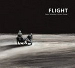 Flight / written by Nadia Wheatley ; illustrated by Armin Greder.