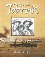 The rats of Tobruk / Mark Wilson.