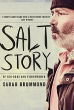 Salt story : of sea-dogs and fisherwomen / Sarah Drummond.
