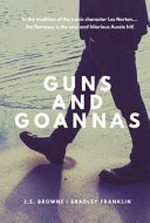 Guns and goannas / J. S. Browne, Bradley Franklin.