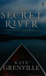 The secret river / by Kate Grenville.