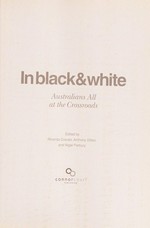 In black & white : Australians all at the crossroads / edited by Rhonda Craven, Anthony Dilton, and Nigel Parbury.