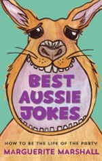 Best Aussie jokes : how to be the life of the party / Marguerite Marshall.