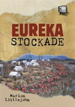 Eureka stockade / Marion Littlejohn.