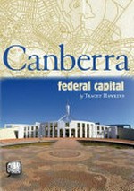 Canberra : federal capital / by Tracey Hawkins.