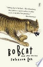 Bobcat and other stories / by Rebecca Lee.