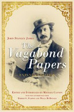 The Vagabond papers / John Stanley James ; edited and introduced by Michael Cannon ; with new contributions from Robert G. Flippen and Willa McDonald.