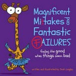 Magnificent mistakes and fantastic failures : finding the good when things seem bad / written and illustrated by Josh Langley.