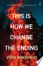 This is how we change the ending / Vikki Wakefield.