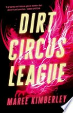 Dirt Circus League / Maree Kimberley.