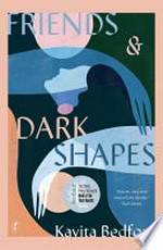 Friends & dark shapes / Kavita Bedford.