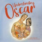 Understanding Oscar / Jade Chapman ; illustrated by Naya Lazareva.