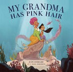 My grandma has pink hair / Judy Hubbard ; art by Sean Anderson.