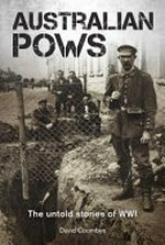 Australian Pows : the untold stories of WWI / David Coombes.