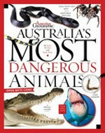 Australia's most dangerous animals / by Karen McGhee and Kathy Riley.