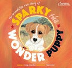 The incredible true story of Sparky the wonder puppy / written by Craig Sheather, illustrated by Eloise Short.