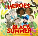 Heroes of Black Summer / written by Kylie Miller & Craig Sheather ; illustrated by Karen Erasmus.