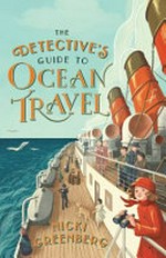 The detective's guide to ocean travel / Nicki Greenberg.