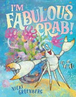 I'm Fabulous Crab! / Nicki Greenberg.