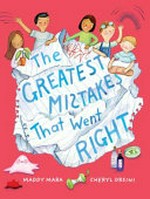 The greatest mistakes that went right / Maddy Mara ; Cheryl Orsini.